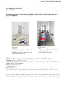 FOR IMMEDIATE RELEASE March 5th 2013 MARTINO GAMPER AND JASON DODGE: DESIGN AND NARRATIVE IN THE FOUND OBJECT