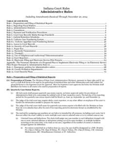 Indiana Court Rules Administrative Rules Including Amendments Received Through November 20, 2014 TABLE OF CONTENTS  Rule 1. Preparation and Filing of Statistical Reports ..................................................
