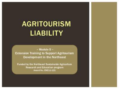 AGRITOURISM LIABILITY – Module 5 – Extension Training to Support Agritourism Development in the Northeast