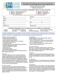 Educational Audiology Association Application[removed]Tejon St., Suite 700 | Westminster, CO[removed]Phone: [removed]7EAA) | Fax: [removed]www.edaud.org | [removed]  EAA Annual Dues are based on an your join d