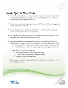 Basic Sports Nutrition Aim for at least 3 meals per day with snacks added in-between if necessary. Your body needs energy to help perform well on a daily basis. Every meal should be balanced and contain some protein, car
