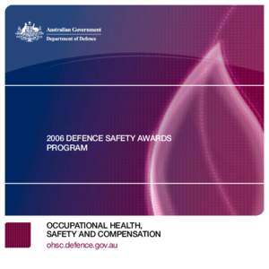 2006 DEFENCE SAFETY AWARDS PROGRAM OCCUPATIONAL HEALTH, SAFETY AND COMPENSATION ohsc.defence.gov.au