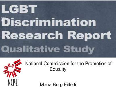 National Commission for the Promotion of Equality Maria Borg Filletti The Background of the Research The research aimed at studying discrimination