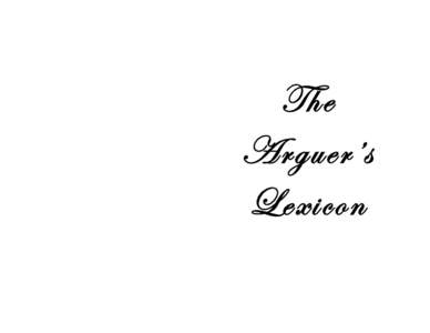 The Arguer’s Lexicon The Arguer’s Lexicon The language of argumentation is replete with