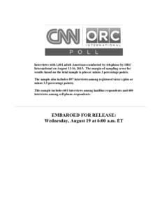 Interviews with 1,001 adult Americans conducted by telephone by ORC International on August 13-16, 2015. The margin of sampling error for results based on the total sample is plus or minus 3 percentage points. The sample