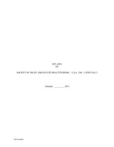 BYLAWS OF SOCIETY OF TRUST AND ESTATE PRACTITIONERS – U.S.A., INC. (“STEP USA”) Adopted: _________, 2011