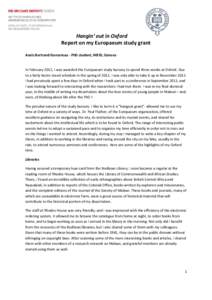 Hangin’ out in Oxford Report on my Europaeum study grant Anaïs Bertrand-Dansereau - PhD student, IHEID, Geneva In February 2012, I was awarded the Europaeum study bursary to spend three weeks at Oxford. Due to a fairl