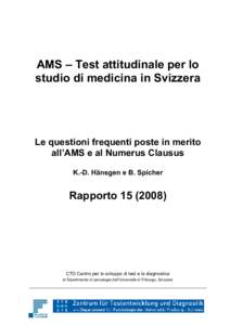 AMS – Test attitudinale per lo studio di medicina in Svizzera Le questioni frequenti poste in merito all’AMS e al Numerus Clausus K.-D. Hänsgen e B. Spicher