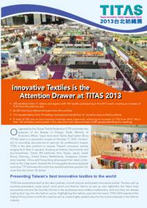 Innovative Textiles is the Attention Drawer at TITAS 2013 • 359 exhibitors from 11 nations and regions with 747 booths participating in the 2013 event, marking an increase of 9.2% from the previous year.  • 30,240 vi