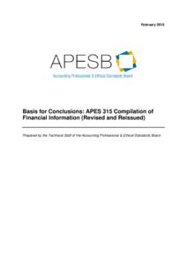 February[removed]Basis for Conclusions: APES 315 Compilation of Financial Information (Revised and Reissued) Prepared by the Technical Staff of the Accounting Professional & Ethical Standards Board