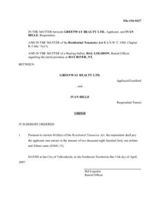 File #[removed]IN THE MATTER between GREENWAY REALTY LTD., Applicant, and IVAN HILLE, Respondent; AND IN THE MATTER of the Residential Tenancies Act R.S.N.W.T. 1988, Chapter R-5 (the 