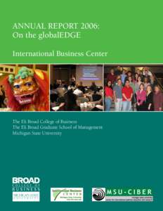 ANNUAL REPORT 2006: On the globalEDGE International Business Center The Eli Broad College of Business The Eli Broad Graduate School of Management