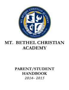 MT. BETHEL CHRISTIAN ACADEMY PARENT/STUDENT HANDBOOK[removed]