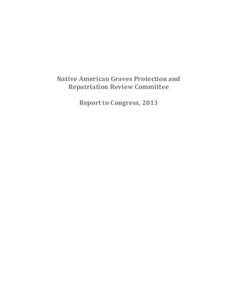 Native American Graves Protection and Repatriation Review Committee Report to Congress, 2013 NAGPRA Review Committee Annual Report to Congress