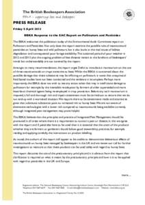 PRESS RELEASE Friday 5 April 2013 BBKA Response to the EAC Report on Pollinators and Pesticides The BBKA welcomes the publication today of the Environmental Audit Committee report on Pollinators and Pesticides. Not only 