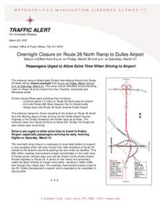 TRAFFIC ALERT For Immediate Release March 29, 2007 Contact: Office of Public Affairs, [removed]Overnight Closure on Route 28 North Ramp to Dulles Airport