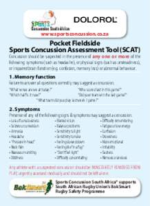 www.sportsconcussion.co.za  Pocket Fieldside Sports Concussion Assessment Tool (SCAT)  Concussion should be suspected in the presence of any one or more of the