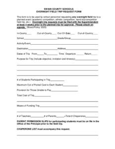 SWAIN COUNTY SCHOOLS OVERNIGHT FIELD TRIP REQUEST FORM This form is to be used by school personnel requesting any overnight field trip to a planned event (academic competition, athletic competition, band trip/competition
