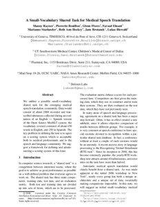 A Small-Vocabulary Shared Task for Medical Speech Translation Manny Rayner1 , Pierrette Bouillon1 , Glenn Flores2 , Farzad Ehsani3 Marianne Starlander1 , Beth Ann Hockey4 , Jane Brotanek2 , Lukas Biewald5