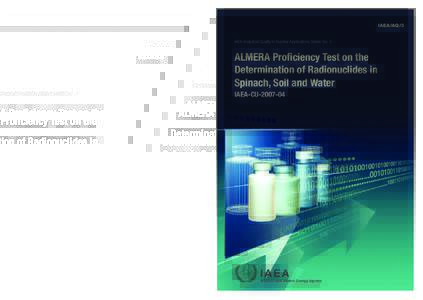 IAEA/AQ/3 ALMERA Proficiency Test on the Determination of Radionuclides in Spinach, Soil and Water IAEA-CU[removed]IAEA Analytical Quality in Nuclear Applications Series No. 3  ALMERA Proficiency Test on the