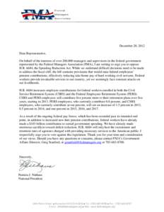 December 20, 2012 Dear Representative, On behalf of the interests of over 200,000 managers and supervisors in the federal government represented by the Federal Managers Association (FMA), I am writing to urge you to oppo