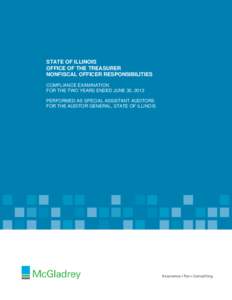 STATE OF ILLINOIS OFFICE OF THE TREASURER NONFISCAL OFFICER RESPONSIBILITIES COMPLIANCE EXAMINATION FOR THE TWO YEARS ENDED JUNE 30, 2013 PERFORMED AS SPECIAL ASSISTANT AUDITORS