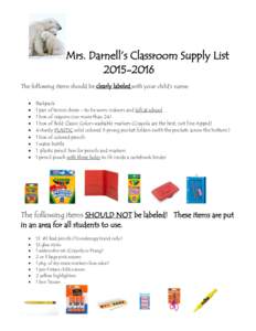 Mrs. Darnell’s Classroom Supply ListThe following items should be clearly labeled with your child’s name:   