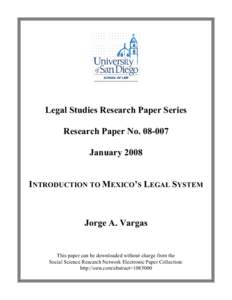 Legal Studies Research Paper Series Research Paper No[removed]January 2008 INTRODUCTION TO MEXICO’S LEGAL SYSTEM