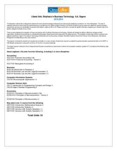 Liberal Arts: Emphasis in Business Technology A.A. Degree[removed]The Associate in Liberal Arts is designed for students who wish a broad knowledge of liberal arts and sciences plus additional coursework in an “Area 