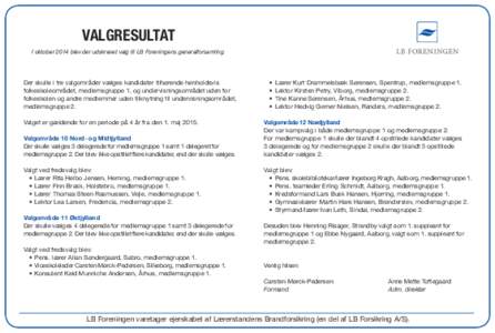 VALGRESULTAT I oktober 2014 blev der udskrevet valg til LB Foreningens generalforsamling. Der skulle i tre valgområder vælges kandidater tilhørende henholdsvis folke­skoleområdet, medlemsgruppe 1, og undervisningsom