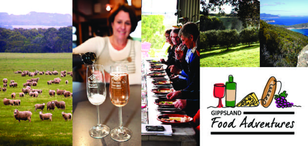 takes you off the beaten track and onto the ‘eating track’ to give you a true taste of Gippsland. Our small group tourspeople) venture beyond the farm gate to meet the people, hear the stories and feel the pa