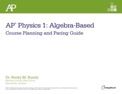 AP Physics 1: Algebra-Based ® Course Planning and Pacing Guide  Dr. Becky M. Bundy