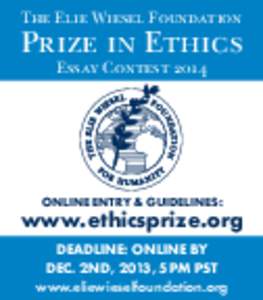 The Elie Wiesel Foundation  Prize in Ethics Essay Contest[removed]ONLINE ENTRY & GUIDELINES: