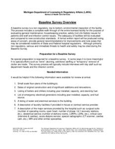 Michigan Department of Licensing & Regulatory Affairs (LARA) Bureau of Health Care Services Baseline Survey Overview A baseline survey is a non-regulatory, top to bottom, environmental inspection of the facility. The pro