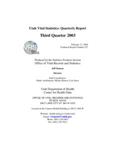 Utah Vital Statistics: Quarterly Report  Third Quarter 2003 February 27, 2004 Technical Report Number 227