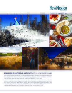 ADVERTISING MEDIA KITREACHING A POWERFUL AUDIENCE WITH A VENERABLE BRAND New Mexico Magazine reaches a highly engaged monthly audience of more than 360,000 frequent travelers who spend money on hospitality, shoppi