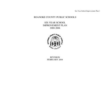 Six-Year School Improvement Plan 1  ROANOKE COUNTY PUBLIC SCHOOLS SIX-YEAR SCHOOL IMPROVEMENT PLAN[removed]