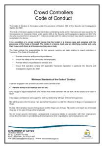 Crowd Controllers Code of Conduct This Code of Conduct is formulated under the provisions of Section 38A of the Security and Investigations Agents Act[removed]This Code of Conduct applies to Crowd Controllers undertaking d