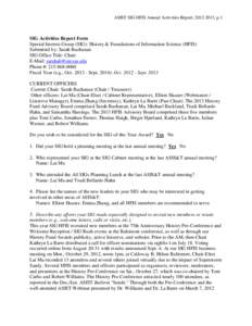 ASIST SIG HFIS Annual Activities Report, , p.1  SIG Activities Report Form Special Interest Group (SIG): History & Foundations of Information Science (HFIS) Submitted by: Sarah Buchanan SIG Office Title: Chair