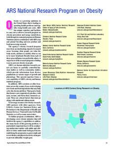 ARS National Research Program on Obesity besity is a growing epidemic in the United States that is leading to spiraling health problems and rapidly rising health care costs. ARS has unique expertise and facilities to car