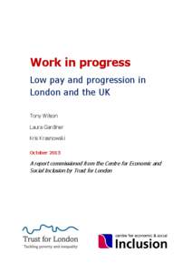 Work in progress Low pay and progression in London and the UK Tony Wilson Laura Gardiner Kris Krasnowski