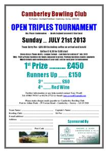 Camberley Bowling Club The Pavilion – Southwell Park Road – Camberley – Surrey – GU15 3QQ OPEN TRIPLES TOURNAMENT Any Player Combination - Bowls England Licensed 3 Star Event