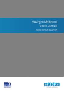 Moving to Melbourne Victoria, Australia A guide to your relocation Welcome to Melbourne Welcome to Melbourne – one of the world’s most liveable cities.