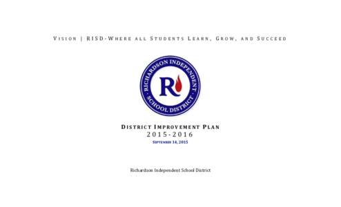 VISION | RISD-WHERE ALL STUDENTS LEARN, GROW, AND SUCCEED  DISTRICT IMPROVEMENT PLANSEPTEMBER 14, 2015
