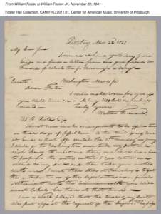 From William Foster to William Foster, Jr., November 22, 1841 Foster Hall Collection, CAM.FHC[removed], Center for American Music, University of Pittsburgh. From William Foster to William Foster, Jr., November 22, 1841 F