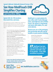 Special California Telehealth Network Partner Oﬀer  See How MediTouch EHR Simpliﬁes Charting and Streamlines Billing Special oﬀer for CTN members: