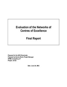 Evaluation of the Networks of Centres of Excellence Final Report Prepared for the NCE Directorate Prepared by Dennis Rank, Project Manager