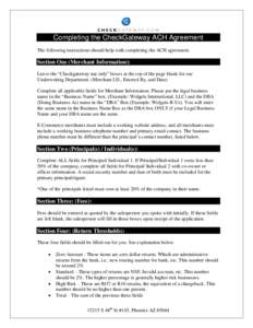 Completing the CheckGateway ACH Agreement The following instructions should help with completing the ACH agreement. Section One (Merchant Information): Leave the “Checkgateway use only” boxes at the top of the page b