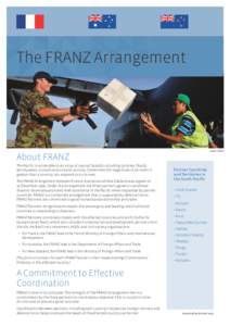 The FRANZ Arrangement  Credit: NZDF About FRANZ The Pacific is vulnerable to an array of natural hazards including cyclones, floods,