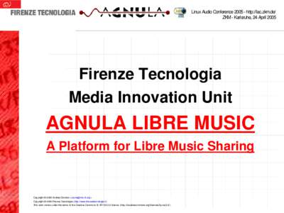 Linux Audio Conferencehttp://lac.zkm.de/ ZKM - Karlsruhe, 24 April 2005 Firenze Tecnologia Media Innovation Unit